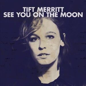 Tift Merritt - See You on the Moon  CD